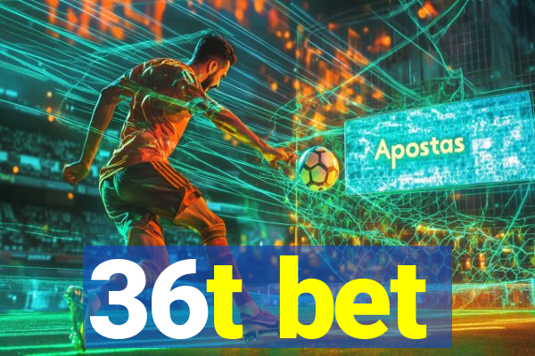 36t bet